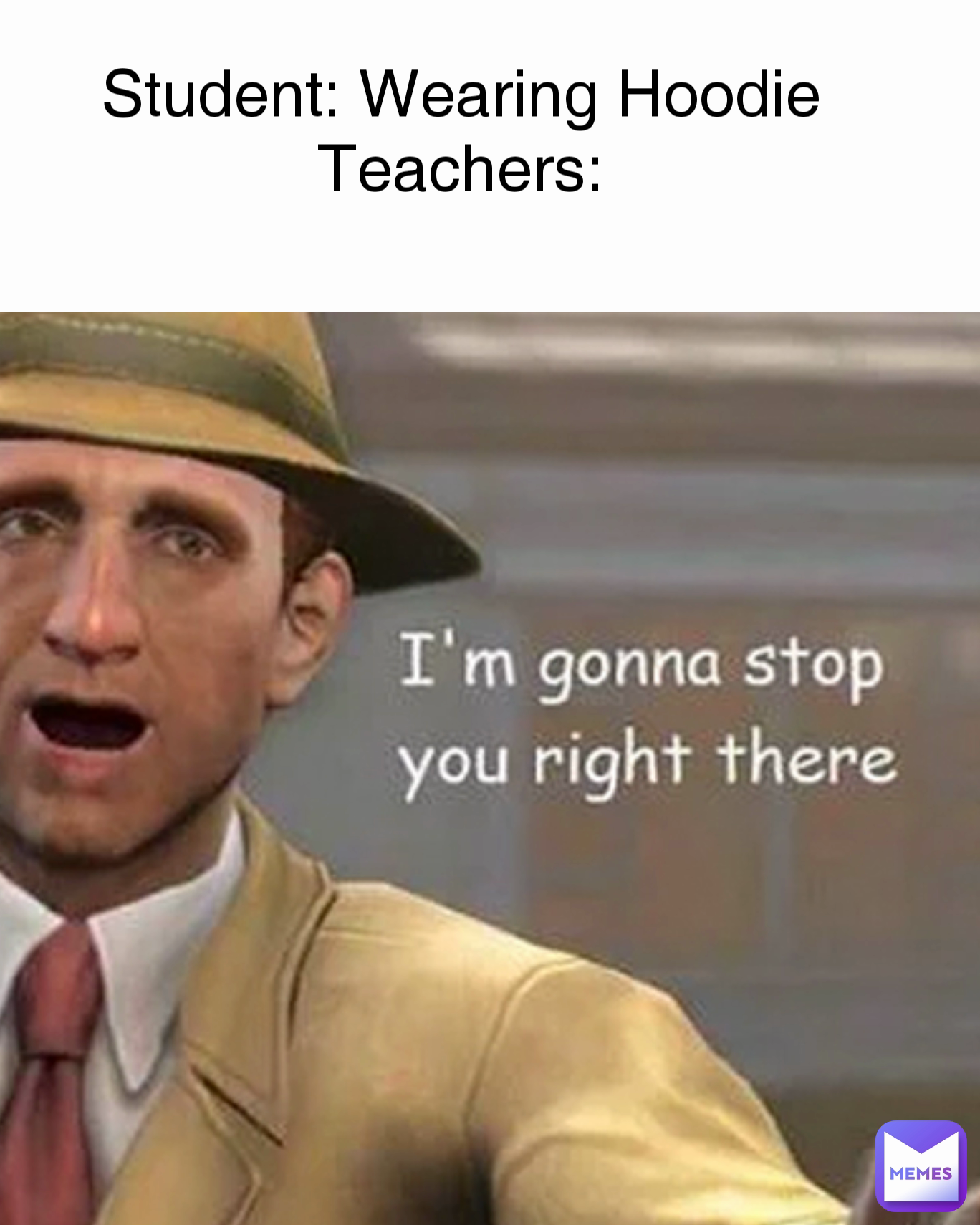 Student: Wearing Hoodie
Teachers: