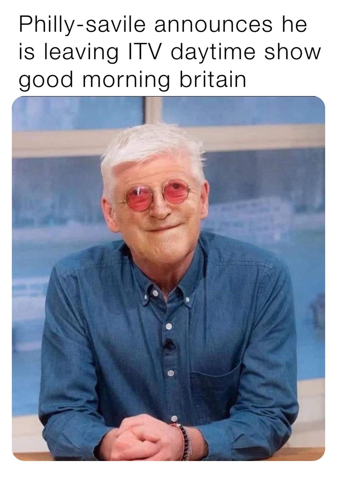 Philly-savile announces he is leaving ITV daytime show
good morning britain