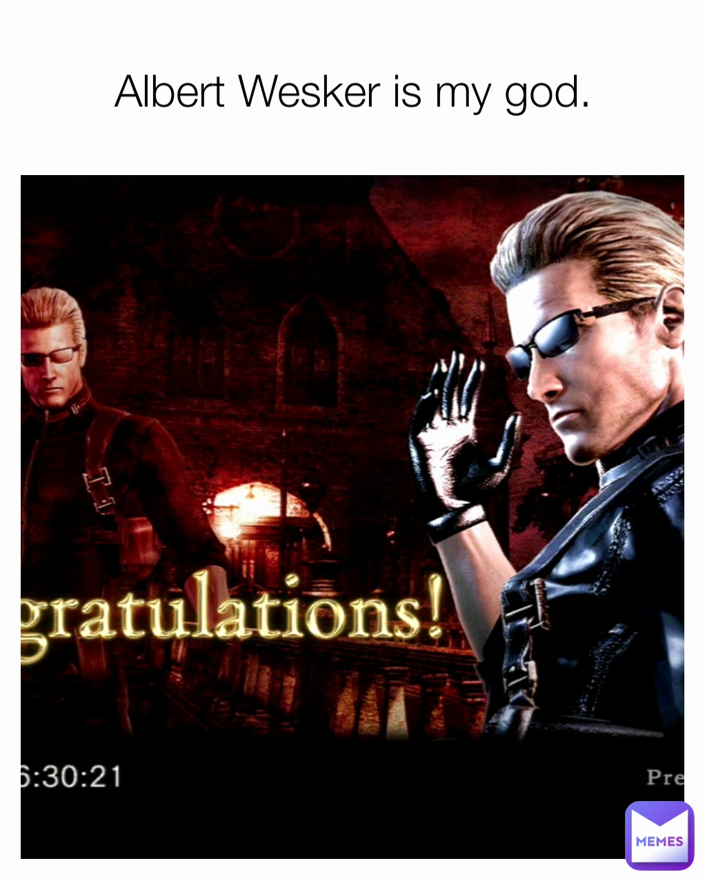 Albert Wesker is my god.