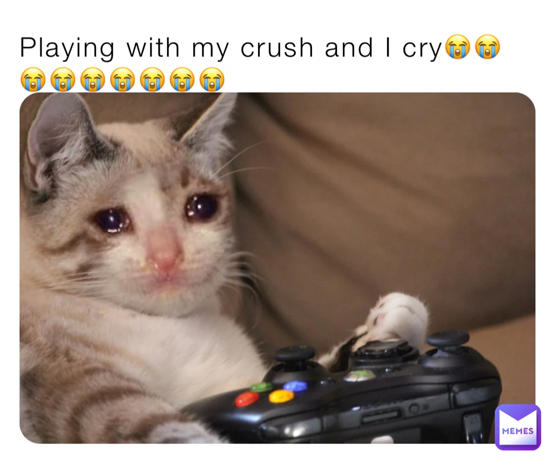 Playing with my crush and I cry😭😭😭😭😭😭😭😭😭