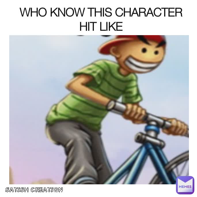 WHO KNOW THIS CHARACTER HIT LIKE Satish Creation