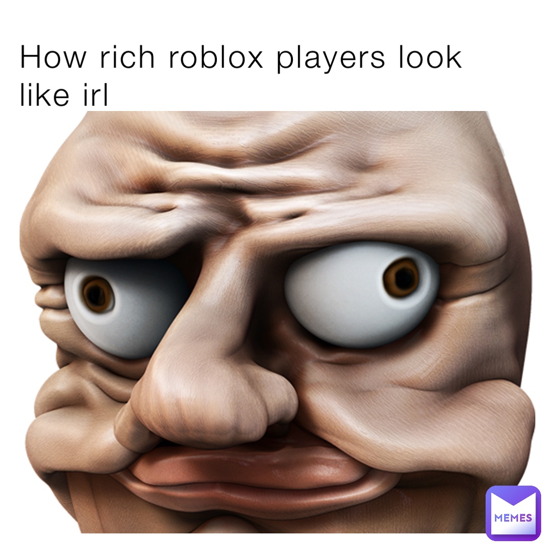 How rich roblox players look like irl