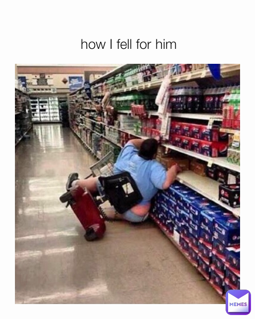 how I fell for him