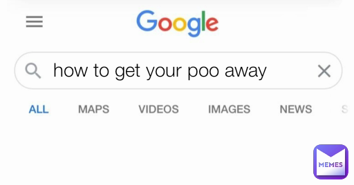 how to get your poo away