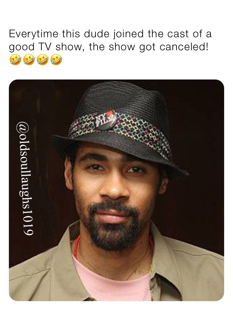 
Everytime this dude joined the cast of a good TV show, the show got canceled! 🤣🤣🤣🤣