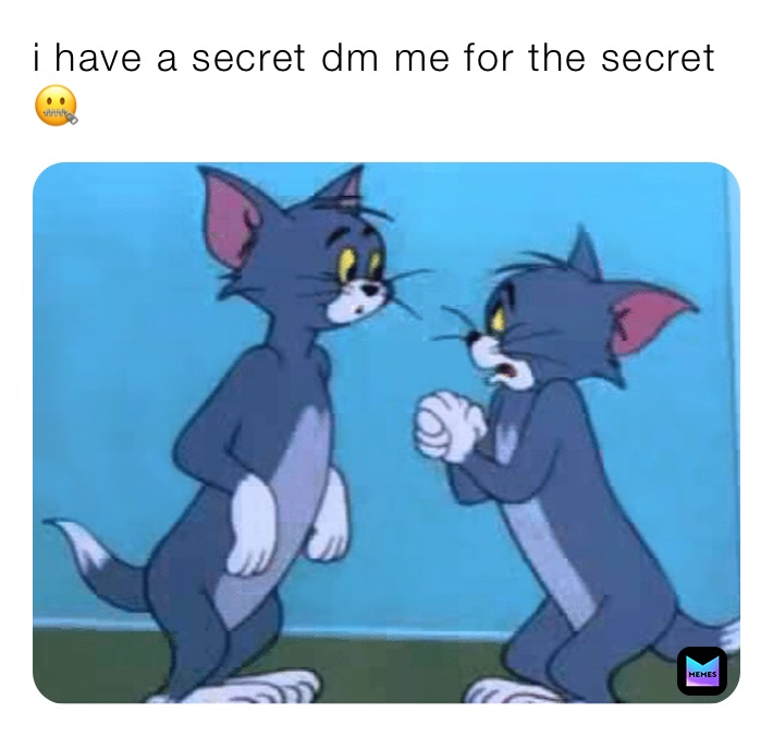 i have a secret dm me for the secret 🤐 