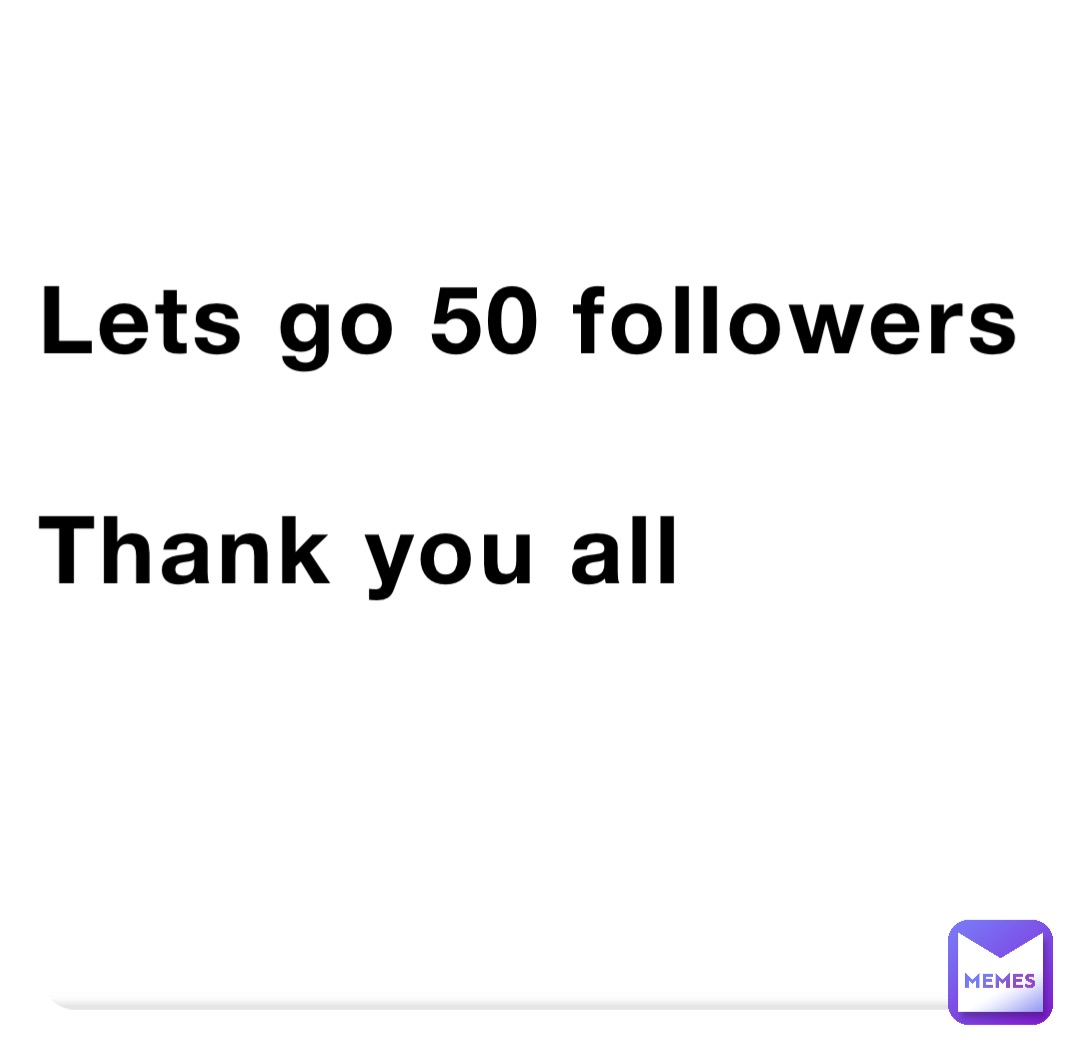Lets go 50 followers

Thank you all