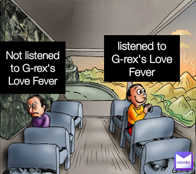 listened to G-rex's Love Fever Not listened to G-rex's Love Fever