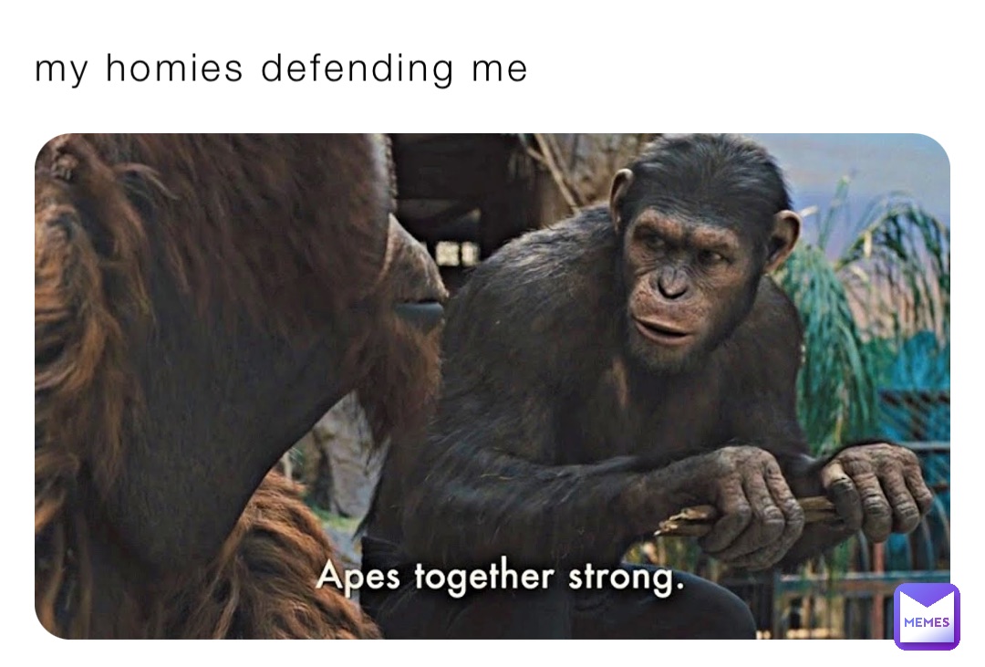 my homies defending me