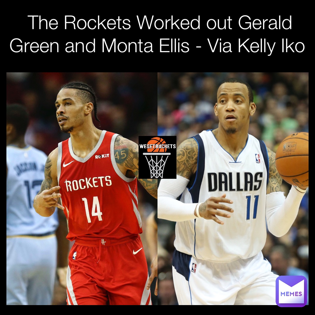 The Rockets Worked out Gerald Green and Monta Ellis - Via Kelly Iko