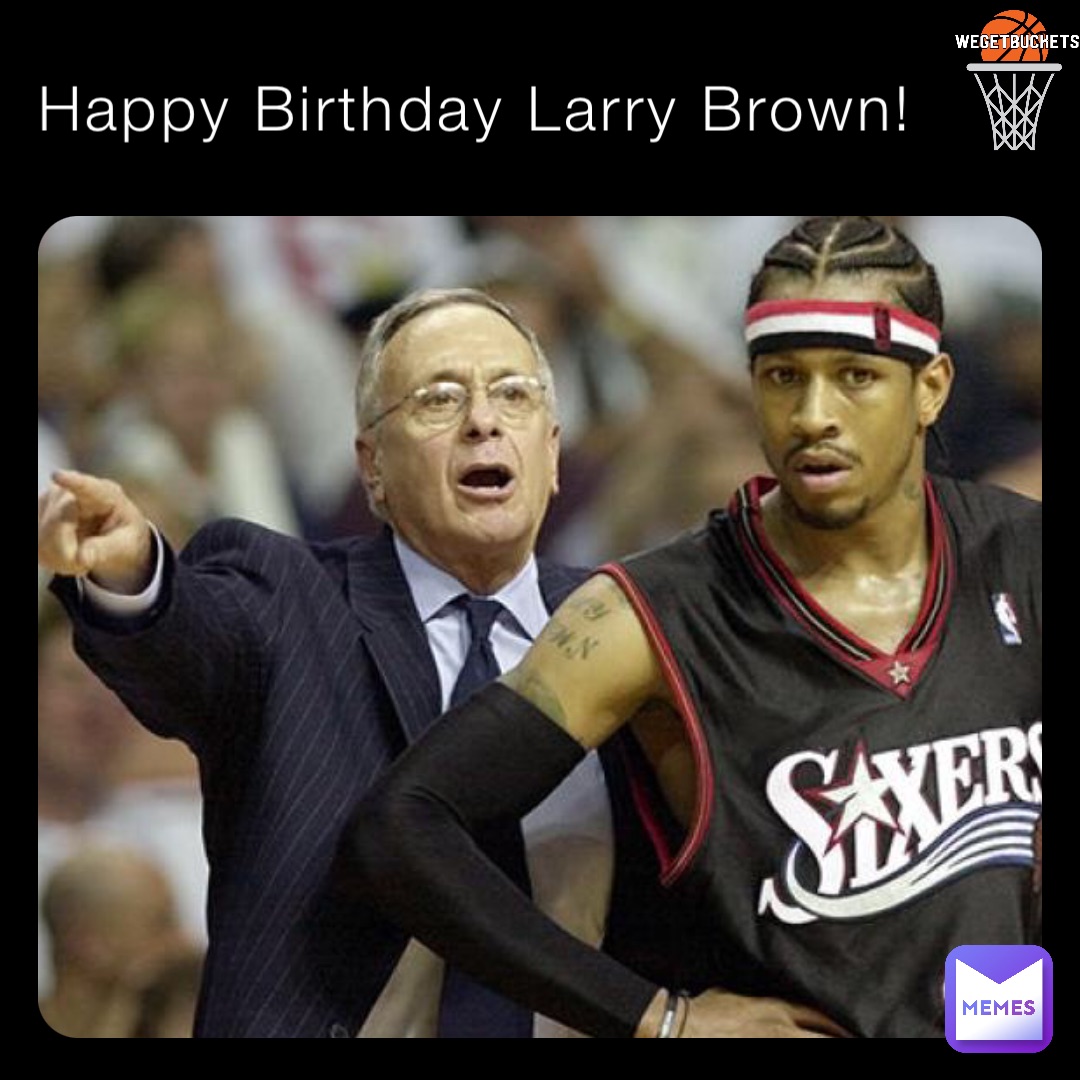Happy Birthday Larry Brown!