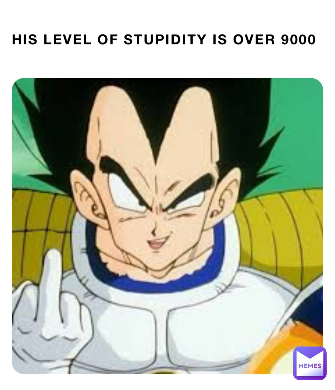 his level of stupidity is over 9000