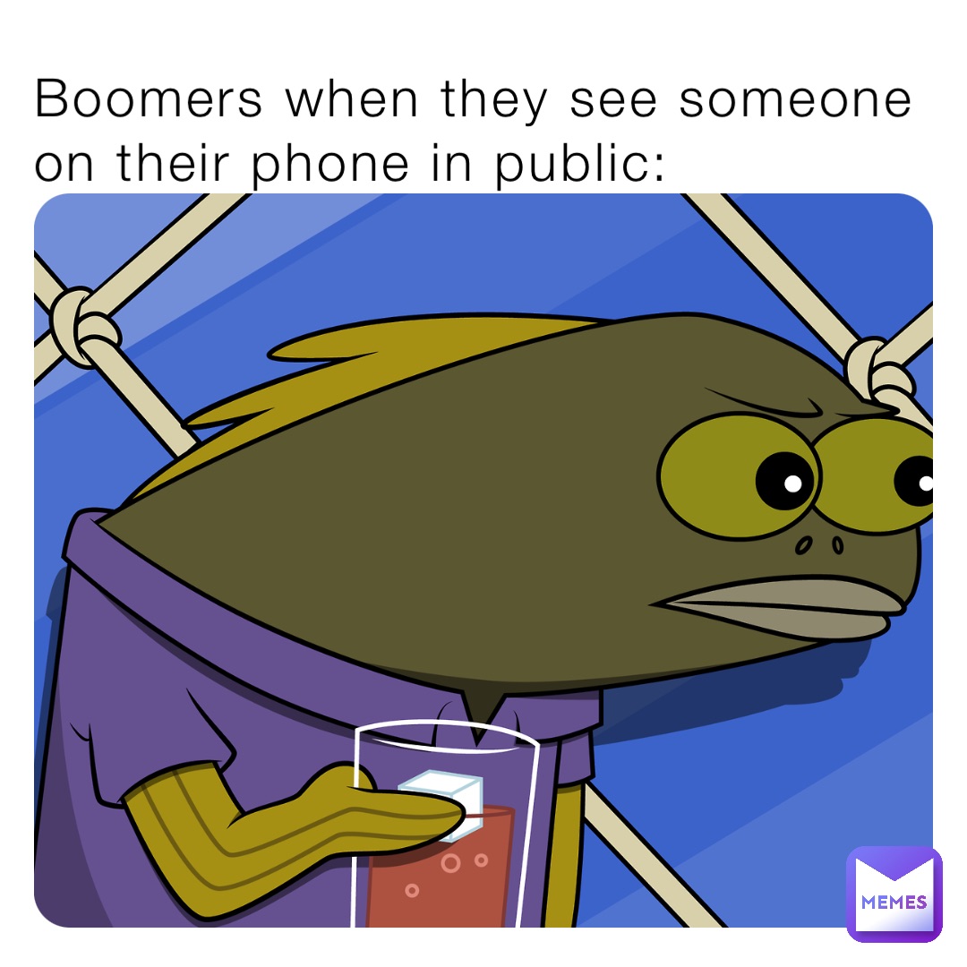 Boomers when they see someone on their phone in public: