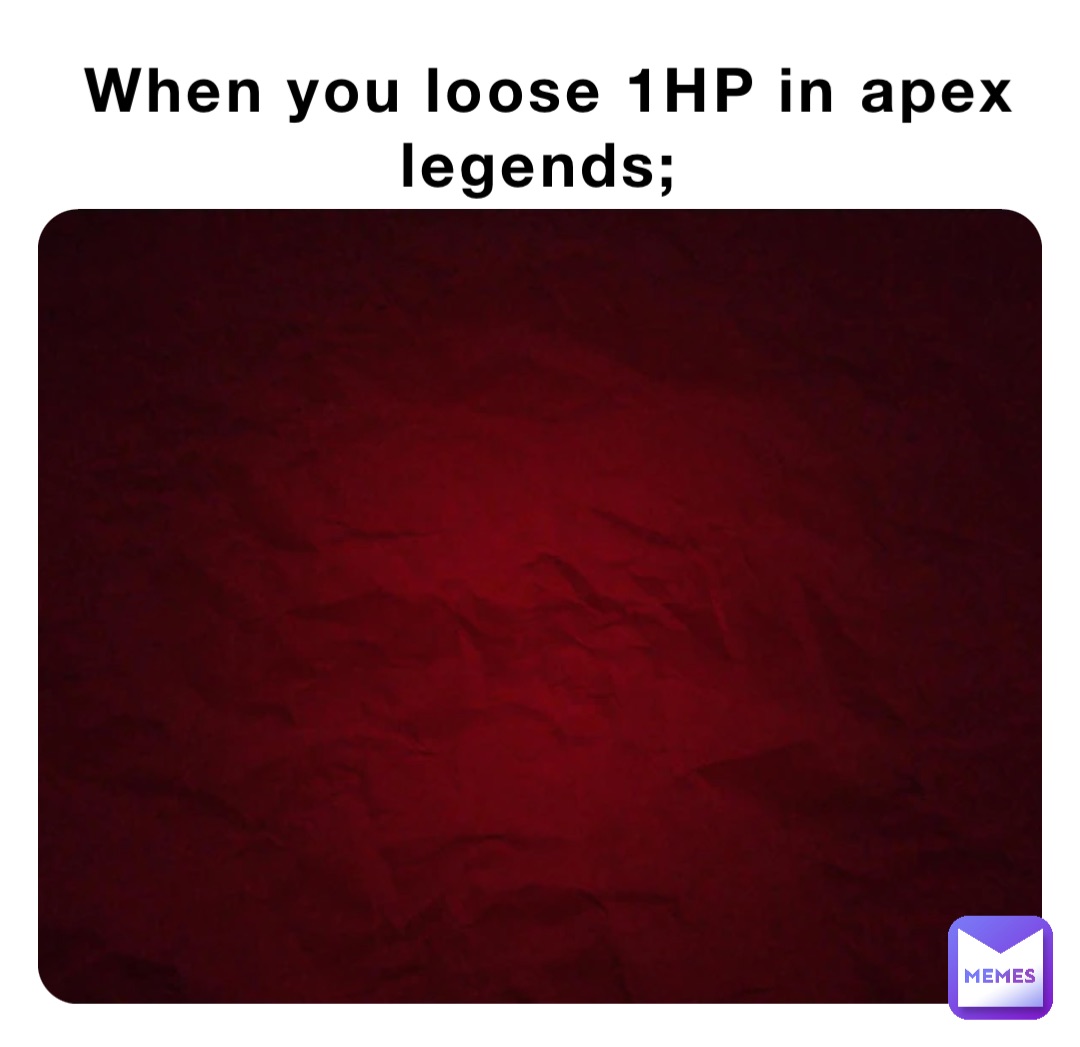 When you loose 1HP in apex legends;