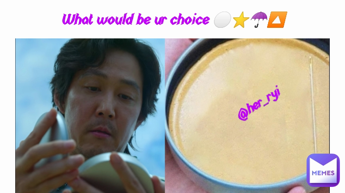 @her_ryi What would be ur choice ⚪⭐☂️🔼