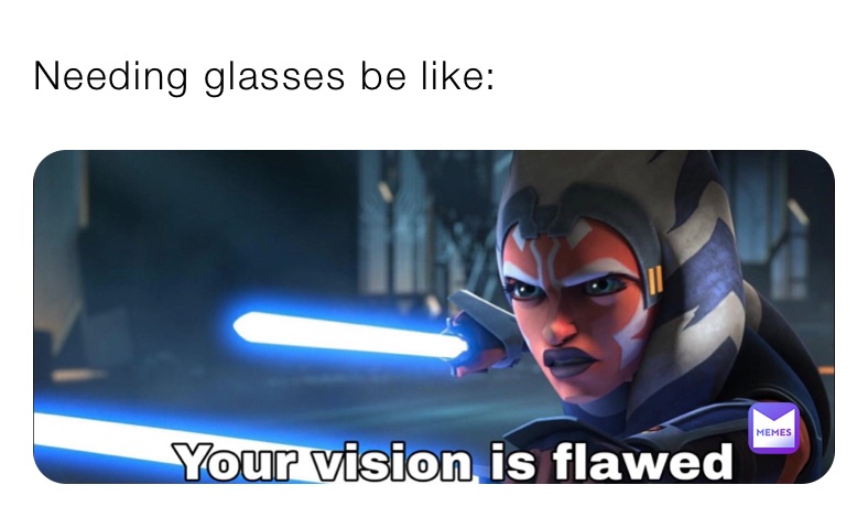 Needing glasses be like: