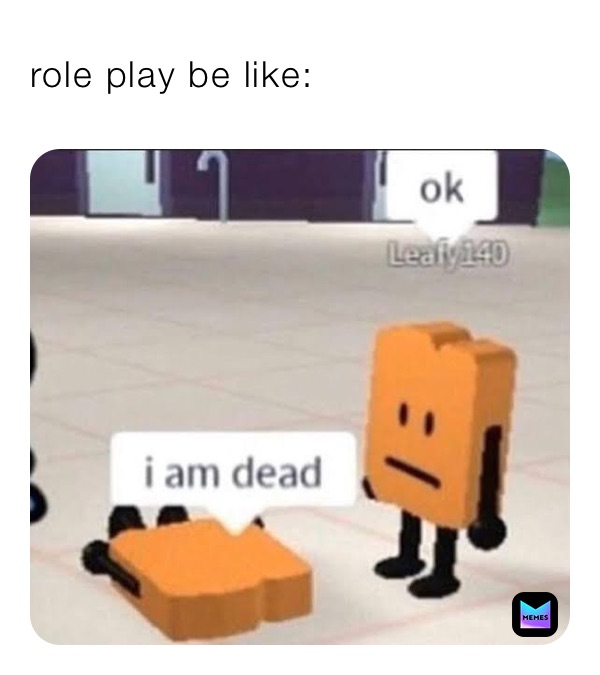 role play be like: