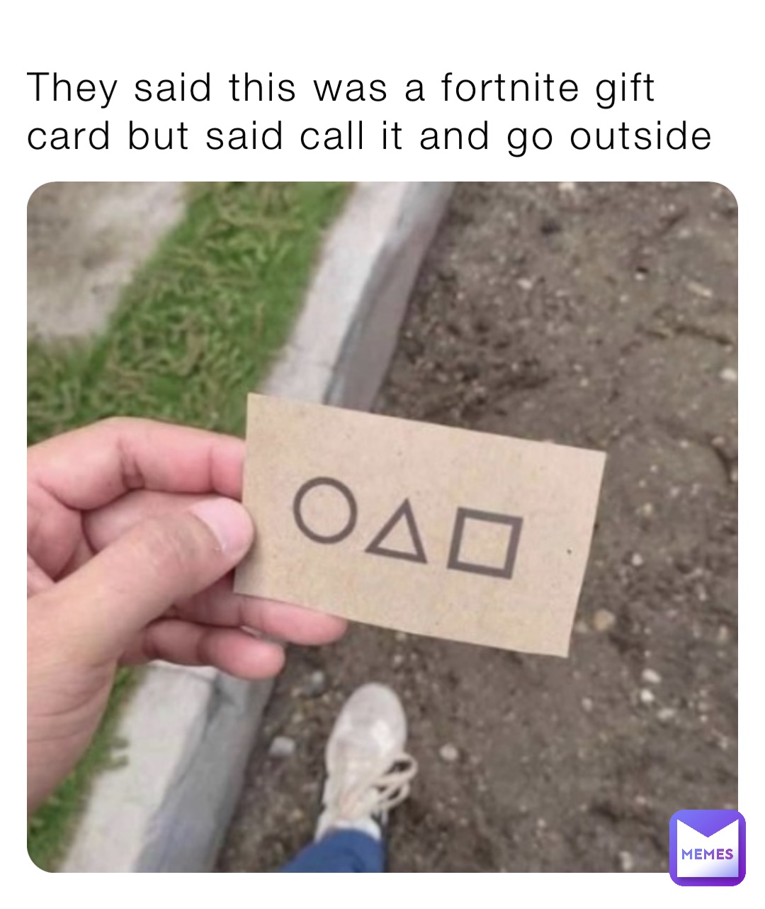 They said this was a fortnite gift card but said call it and go outside