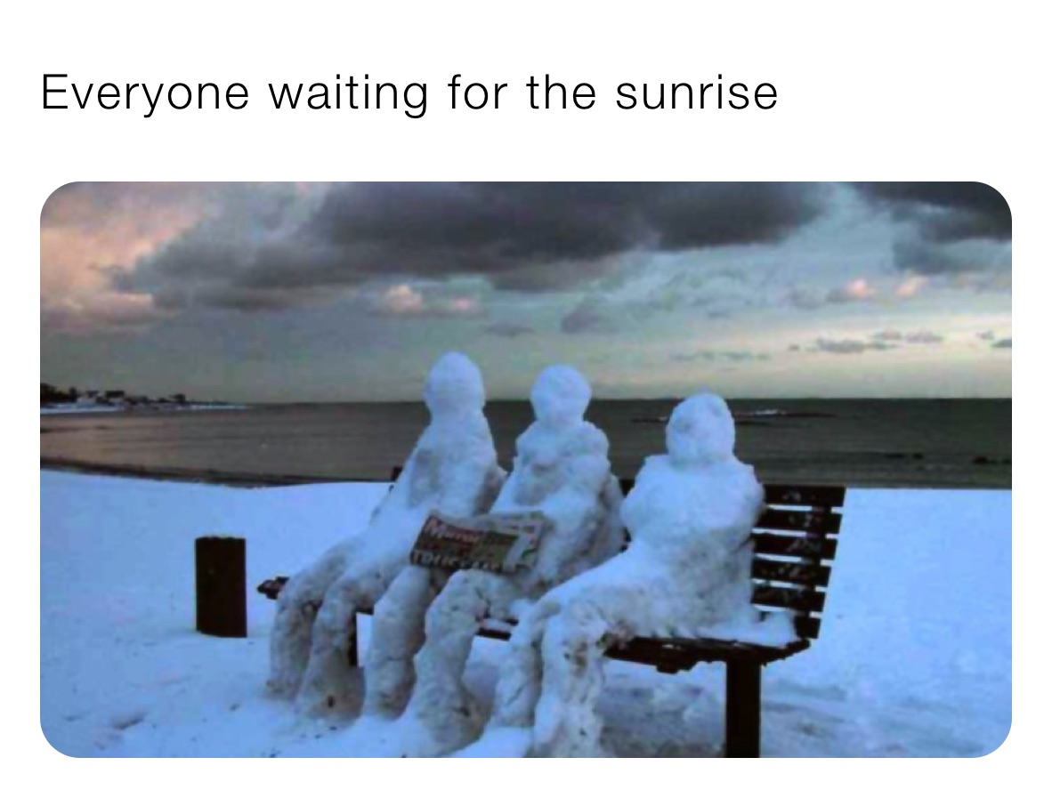 Everyone waiting for the sunrise