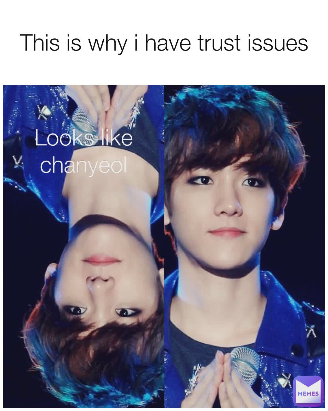 This is why i have trust issues Looks like chanyeol