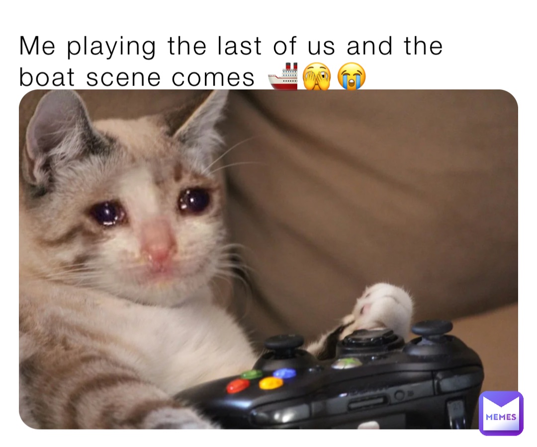 Me playing the last of us and the boat scene comes 🚢🫣😭