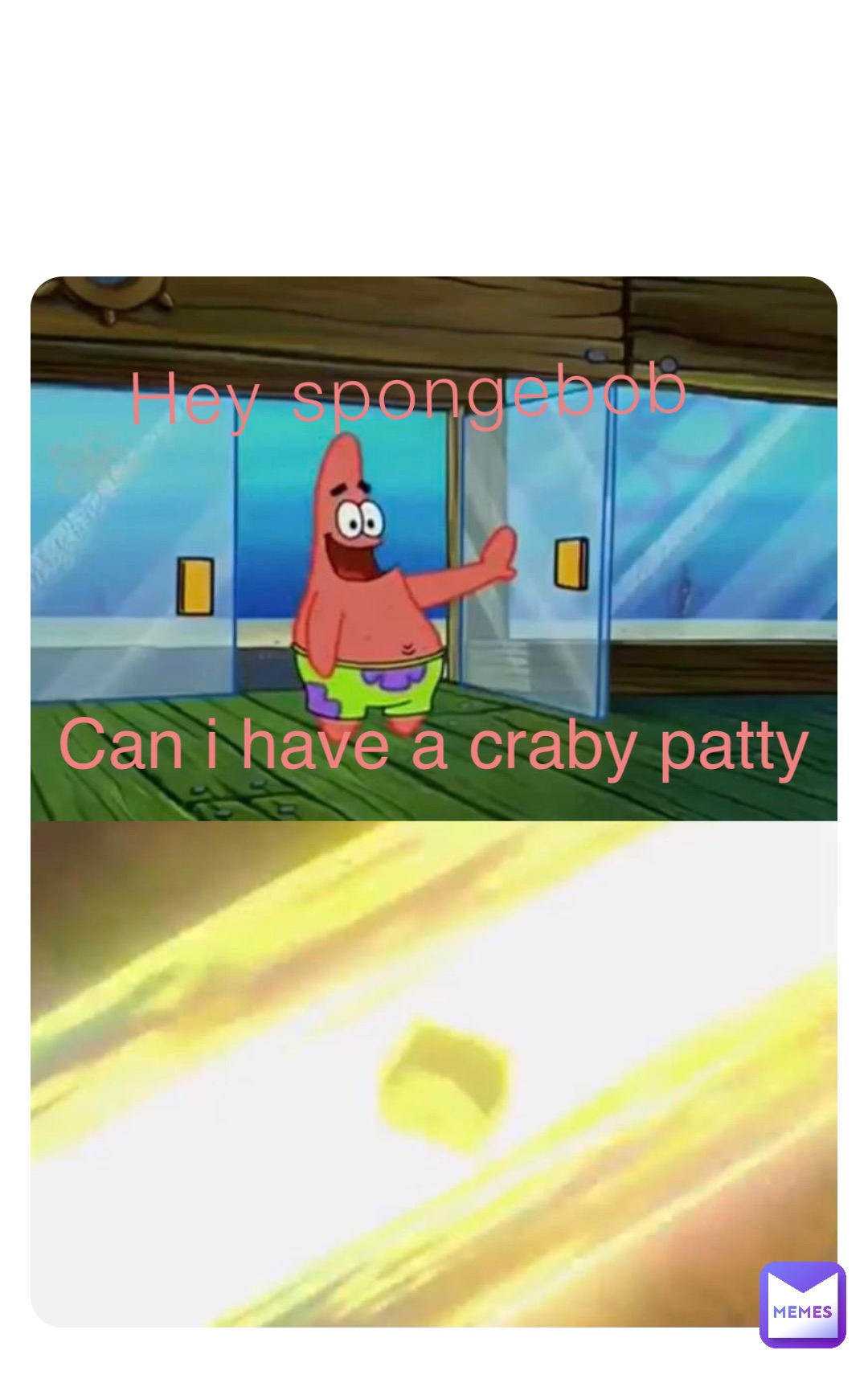 Hey spongebob Can i have a craby patty