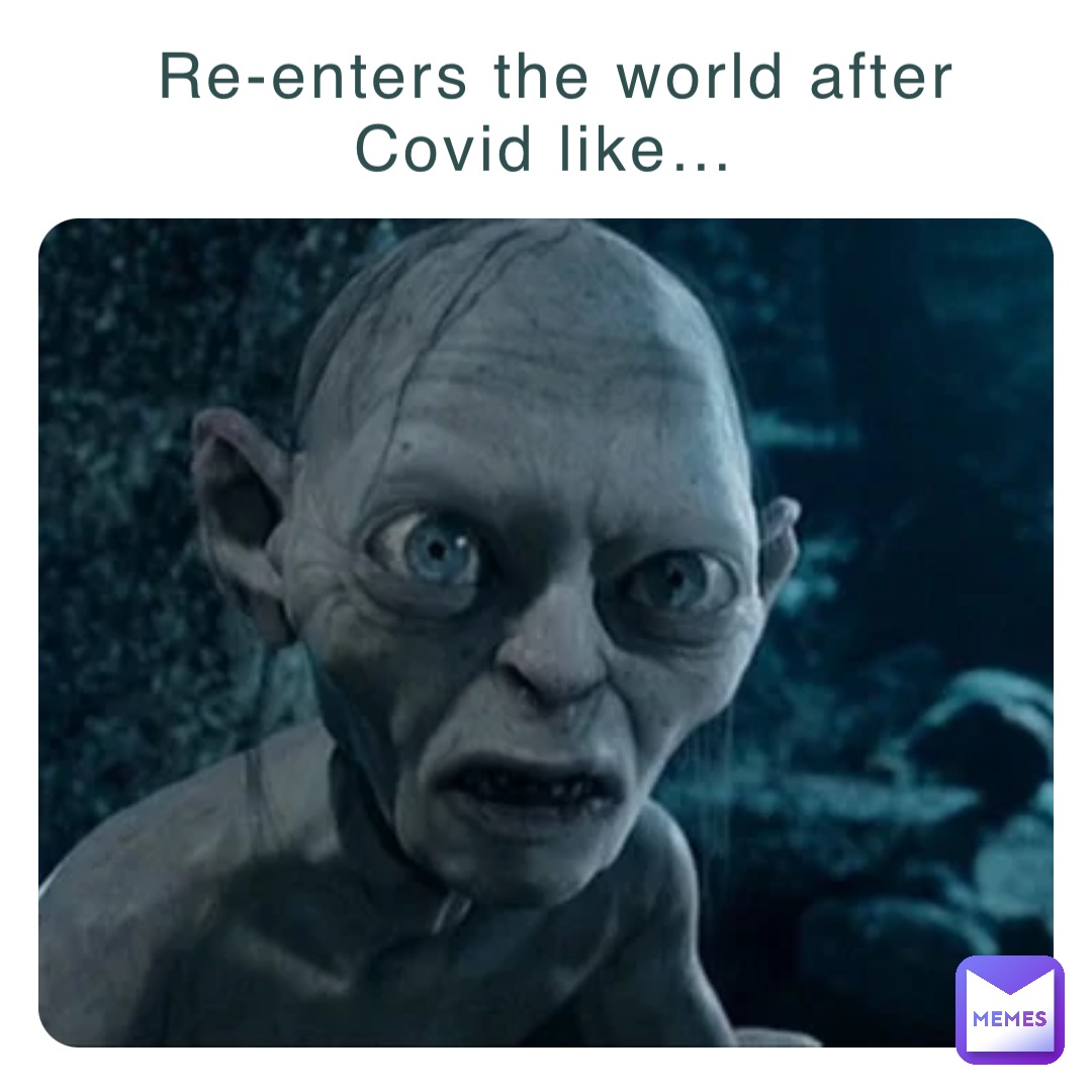 Re-enters the world after Covid like…