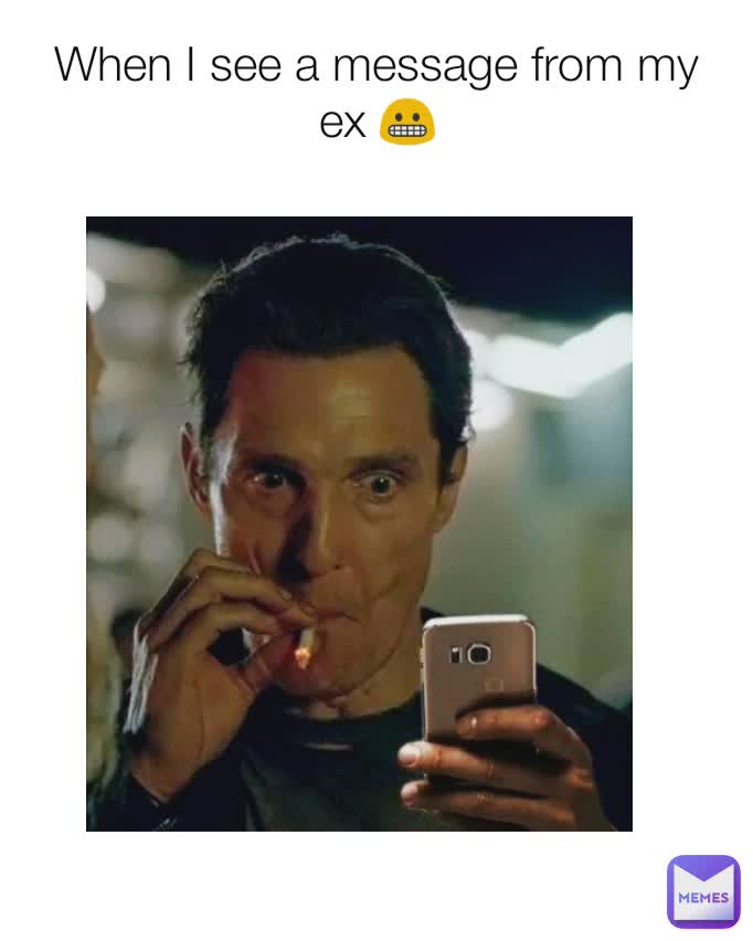 When I see a message from my ex 😬