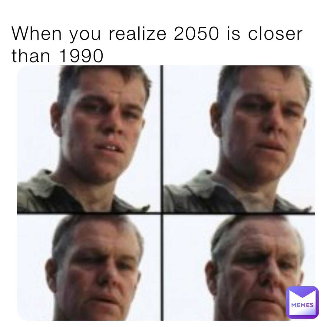 When you realize 2050 is closer than 1990