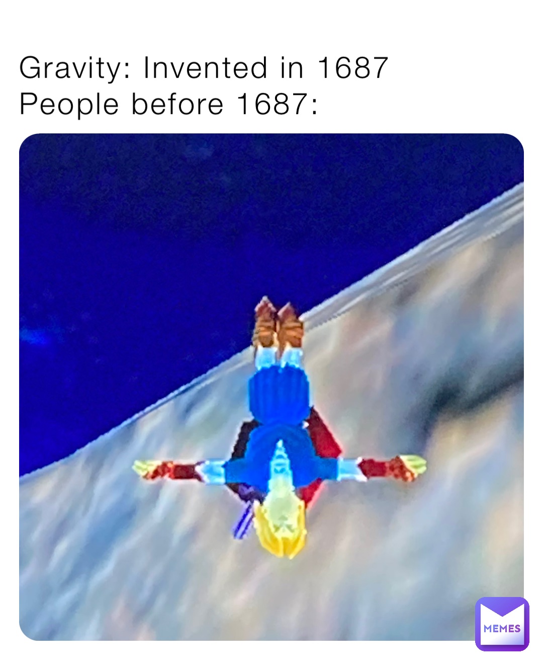Gravity Invented In 1687 People Before 1687 Conchobhar Memes 9629