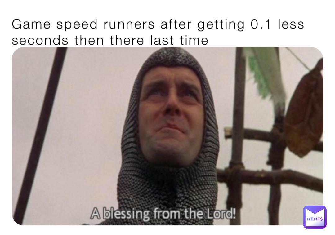 Game speed runners after getting 0.1 less seconds then there last time
