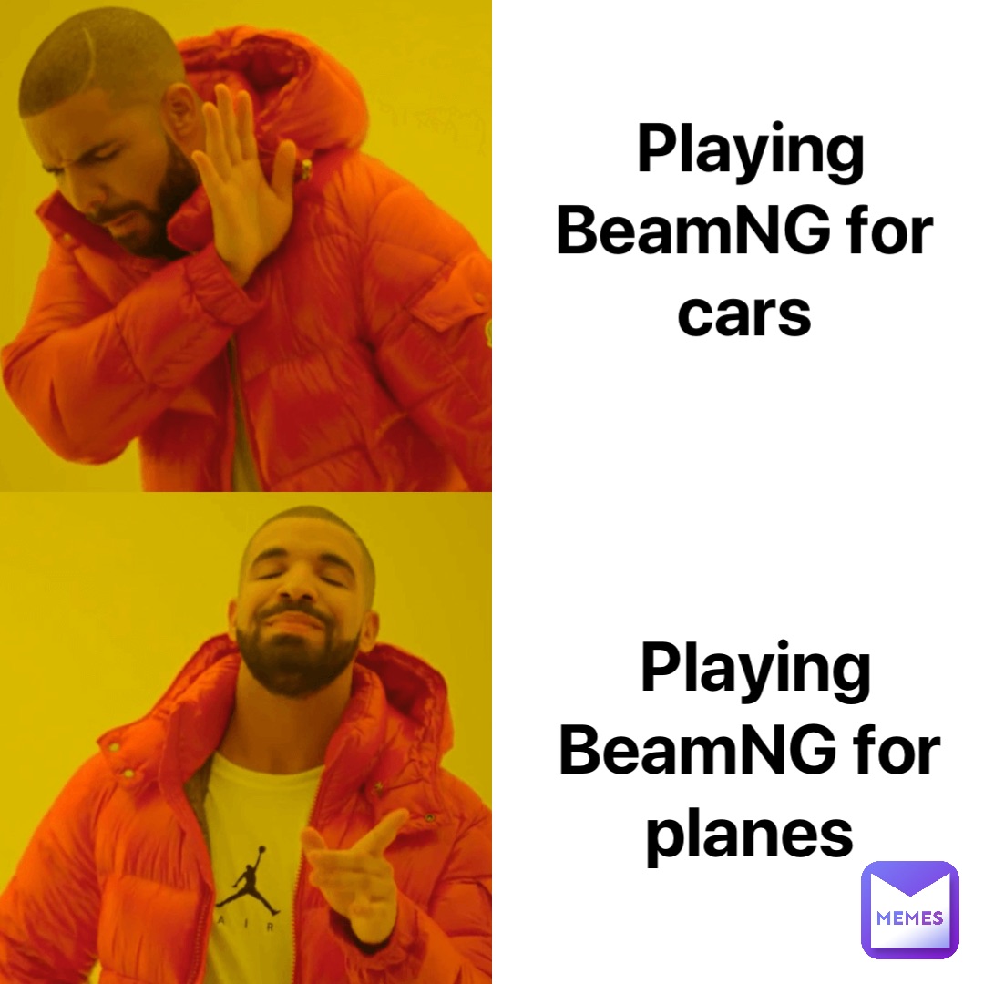 Playing BeamNG for cars Playing BeamNG for planes