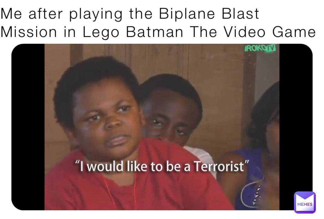 Me after playing the Biplane Blast Mission in Lego Batman The Video Game