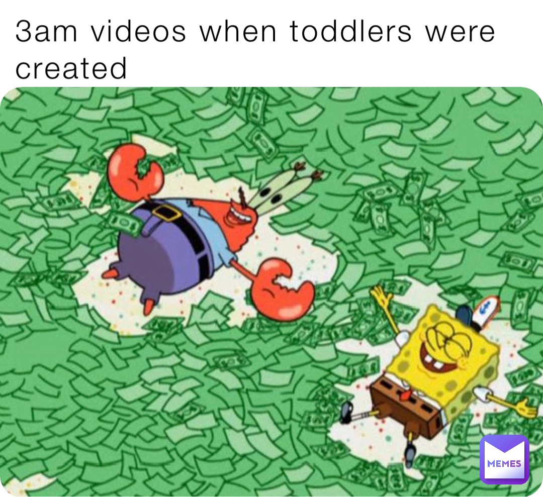 3am videos when toddlers were created