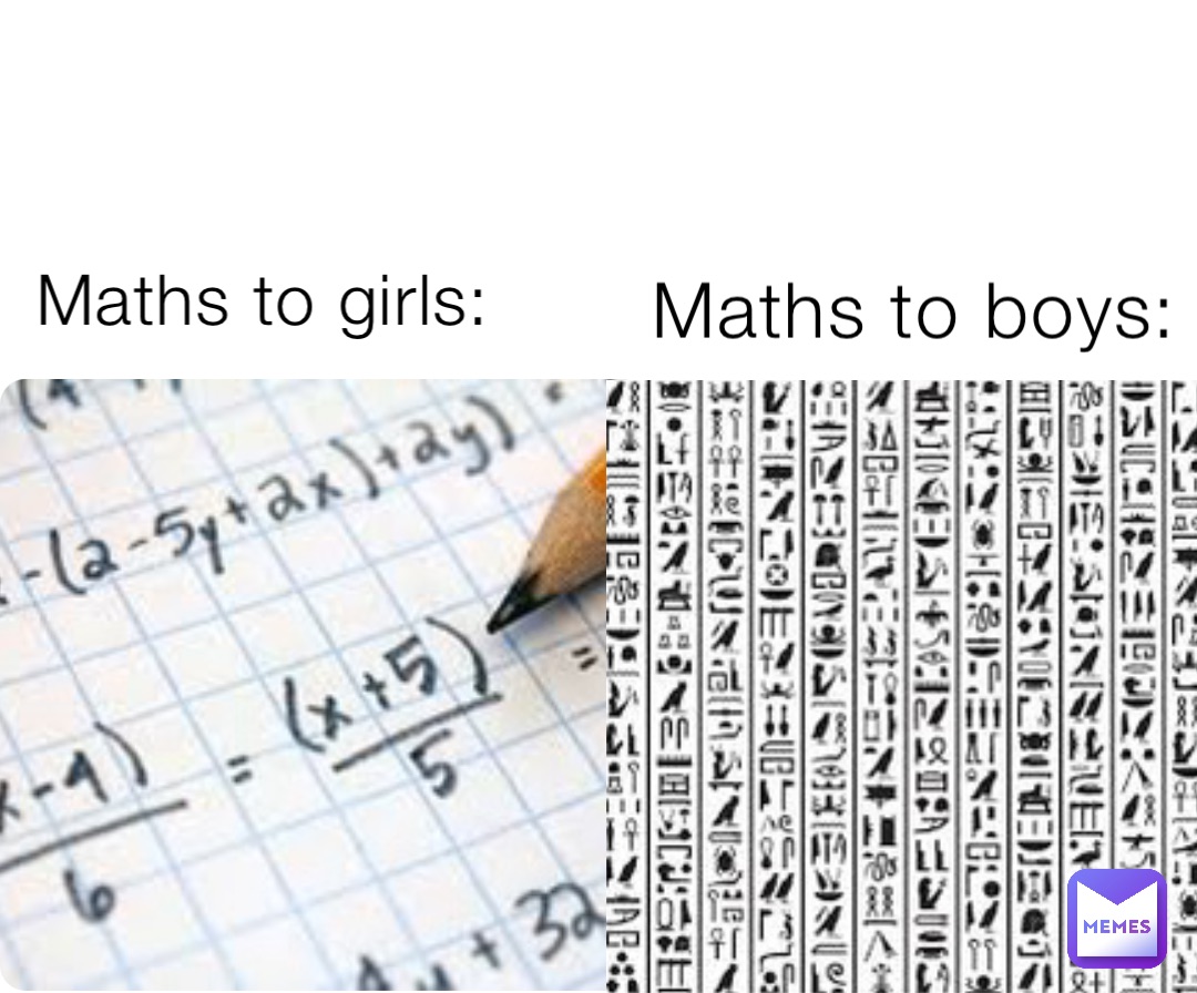 Maths to boys: Maths to girls: