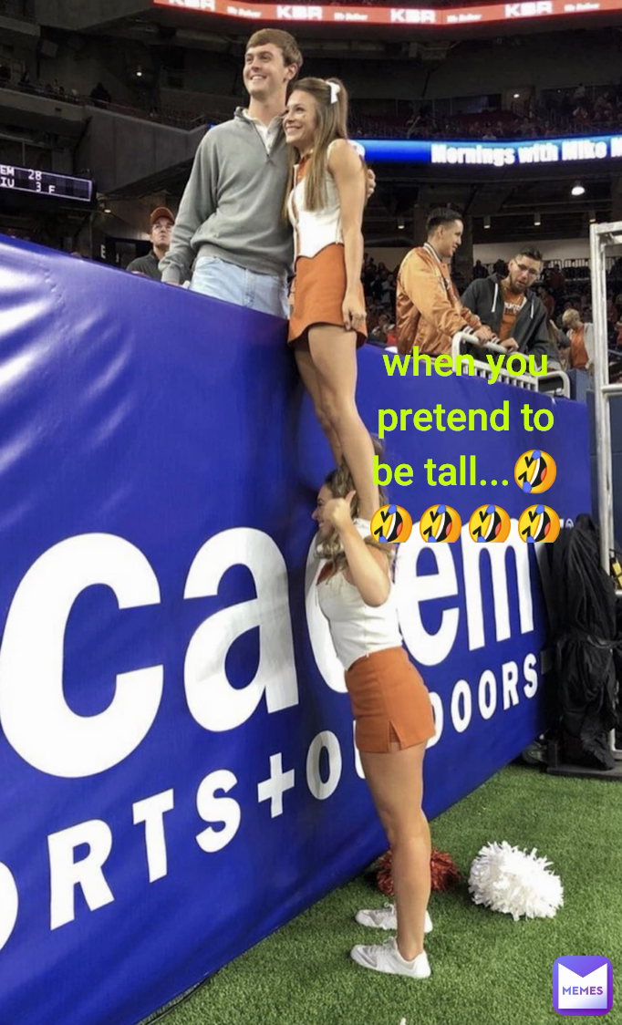 when you pretend to be tall...🤣🤣🤣🤣🤣