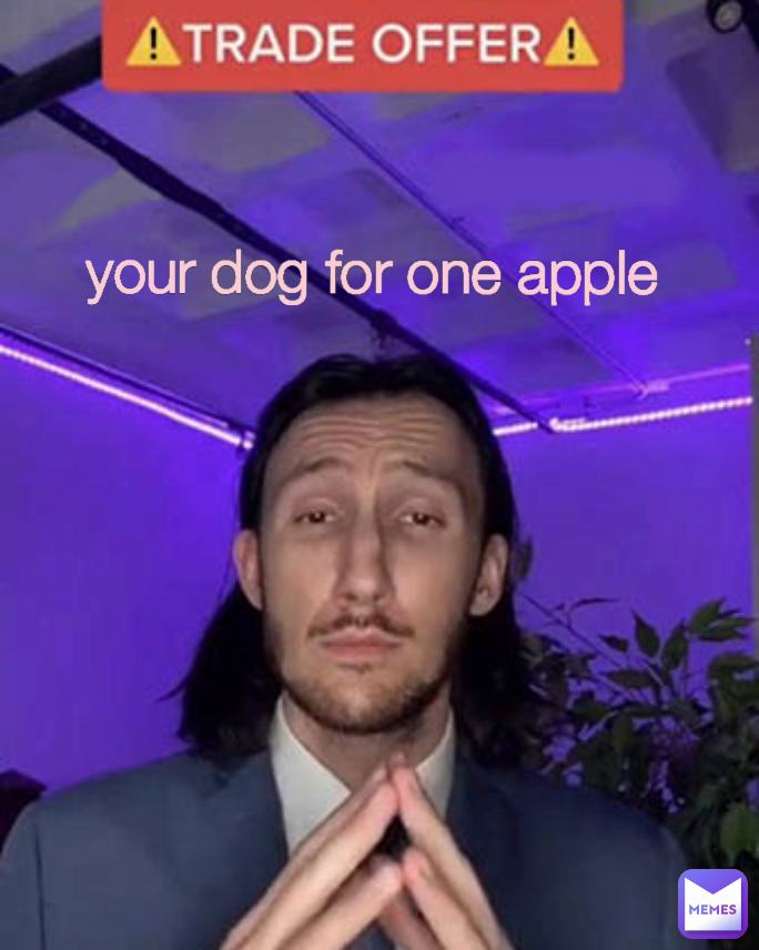 your dog for one apple