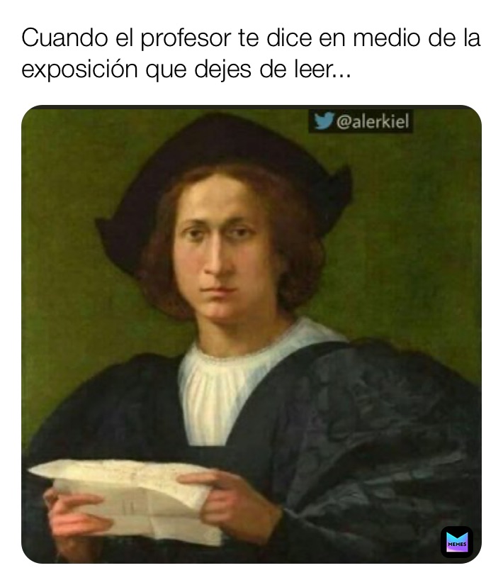 Cuando el profesor te dice en medio de la exposición que dejes de leer...