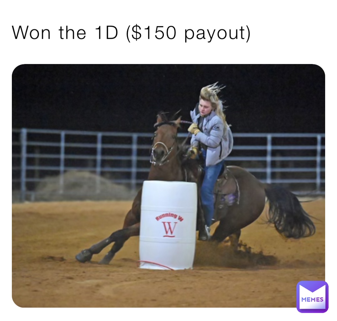 Won the 1D ($150 payout)