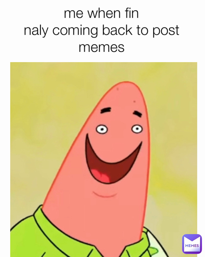 me-when-fin-naly-coming-back-to-post-memes-thatonedoge-memes