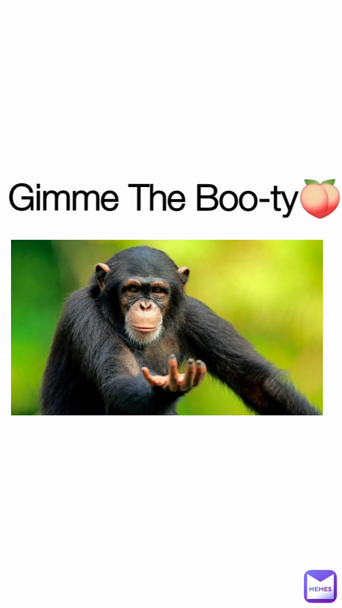 Gimme The Boo-ty🍑