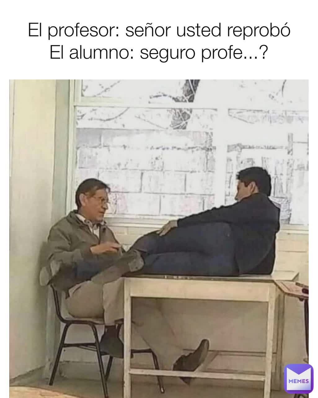 El Profesor Se Or Usted Reprob El Alumno Seguro Profe