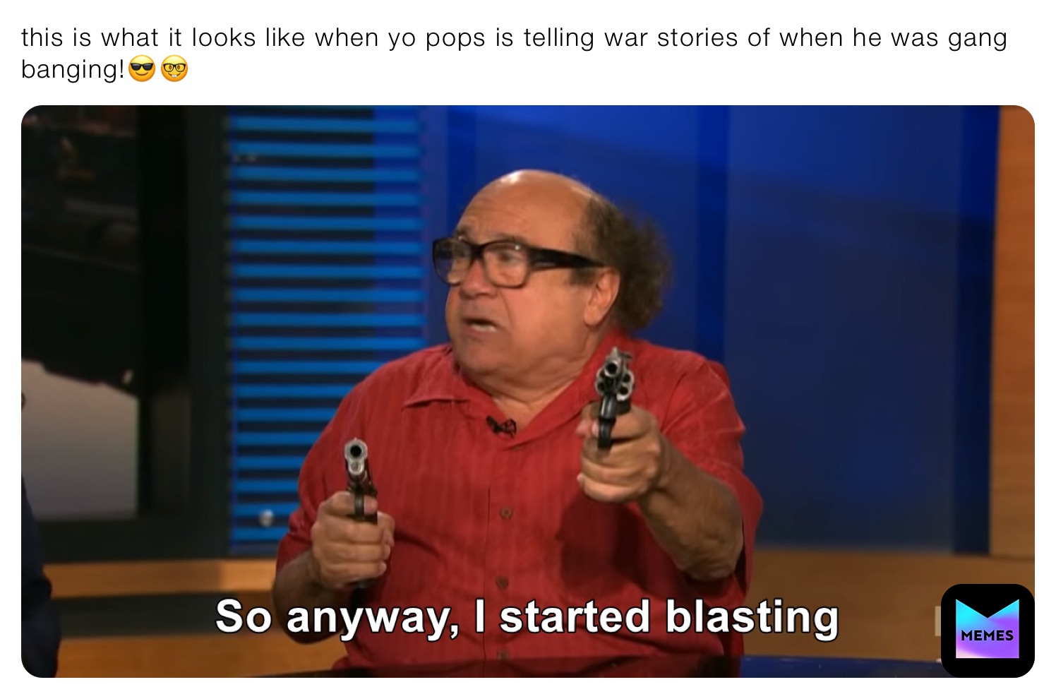 this is what it looks like when yo pops is telling war stories of when he was gang banging!😎🤓