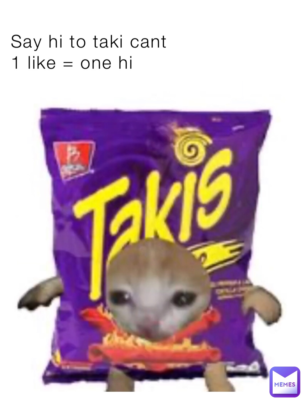 Say hi to taki cant 
1 like = one hi