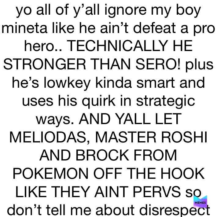 that’s why I’m not gonna sit here and let y’all disrespect by boi anymore I BEEN SILENT FOR TO LONG #bnha #bnhamemes #animememes #memes #mineta #bigbrain #exposed #mha #anime #stoopid #oof #true #yeet #why #disrespectful #ohno #disaster #noway #changemymind #trash