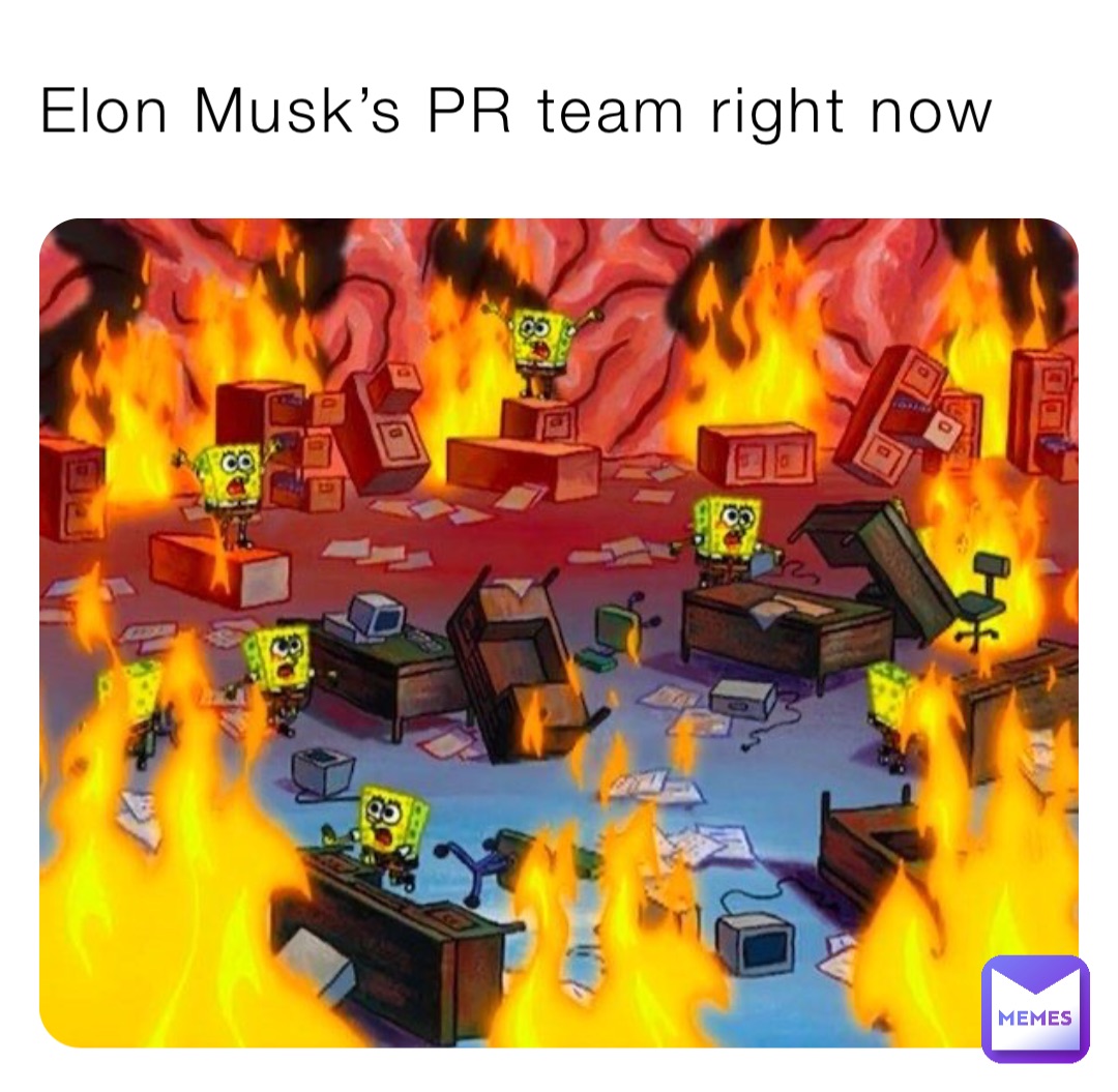 Elon Musk’s PR team right now