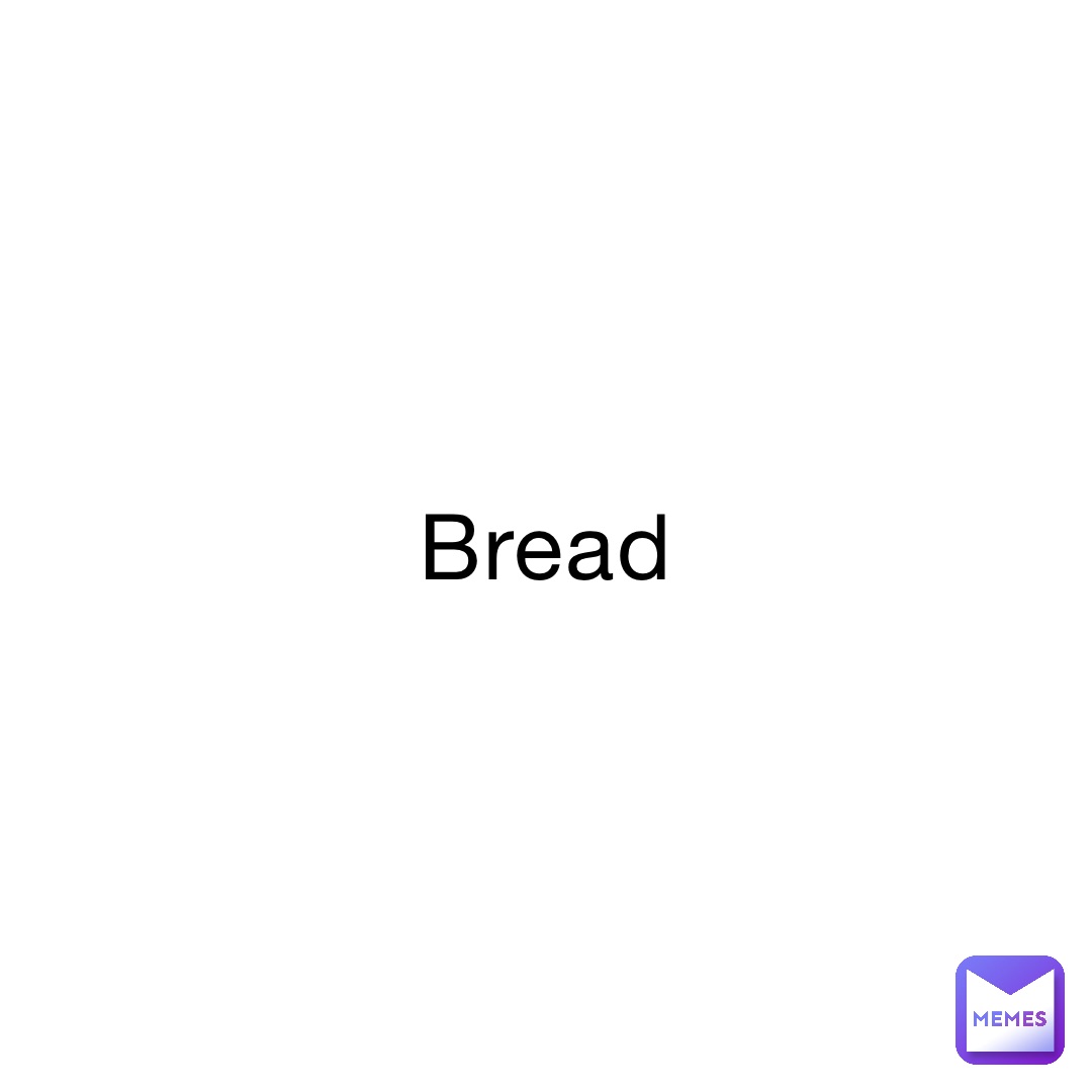 Bread