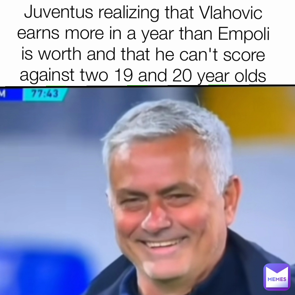 Juventus realizing that Vlahovic earns more in a year than Empoli is worth and that he can't score against two 19 and 20 year olds