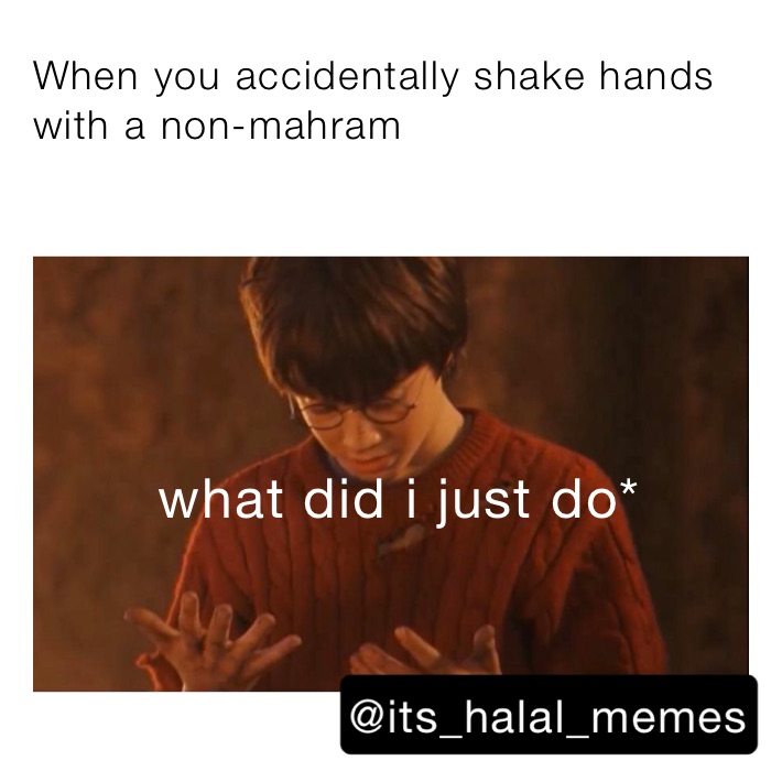 When you accidentally shake hands with a non-mahram