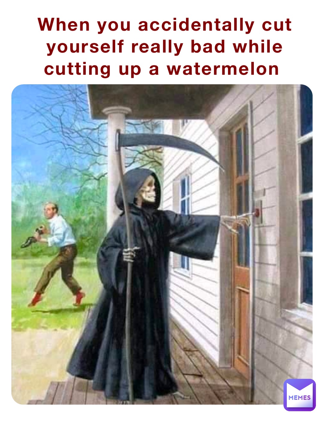 When you accidentally cut yourself really bad while cutting up a watermelon